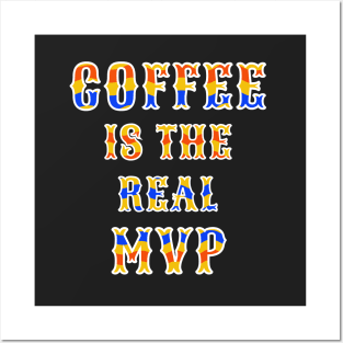 Coffee Real MVP Caffeine Lover Humor Posters and Art